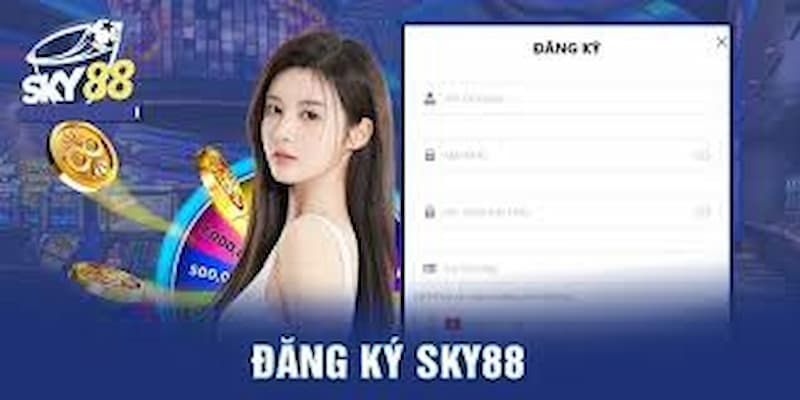 Đăng ký Sky88 với các bước nhanh gọn và siêu tốc